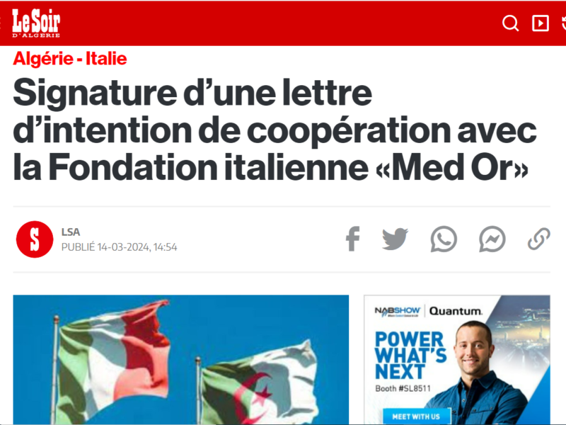Le Soir d'Algerie - Algérie-Italie. Signature d’une lettre d’intention de coopération avec la Fondation italienne «Med Or»